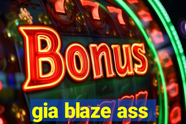 gia blaze ass